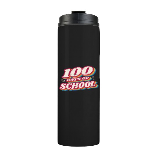 100 DAYS Yâ ALL Teacher or Student 100t Thermal Tumblers