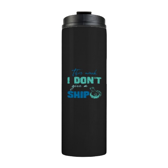 I don't give a ship cruise vacation spring break Thermal Tumblers