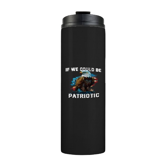 If We Could Be Patriotic USA American Bald Eagle Thermal Tumblers