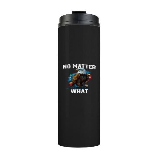 No Matter What American Bald Eagle America 4th Of Thermal Tumblers