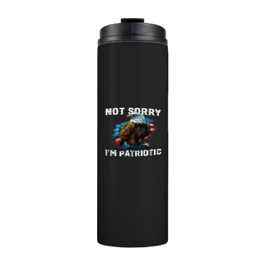 Not Sorry I'm Patriotic American Bald Eagle Thermal Tumblers