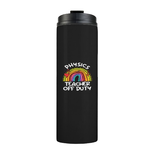 Teacher off duty teacher vacation physics teacher Thermal Tumblers