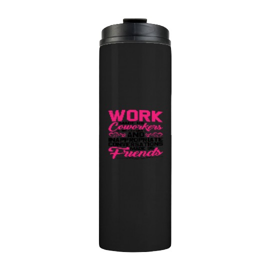 Our Inappropriate Conversations Made Us Friends 5 Thermal Tumblers