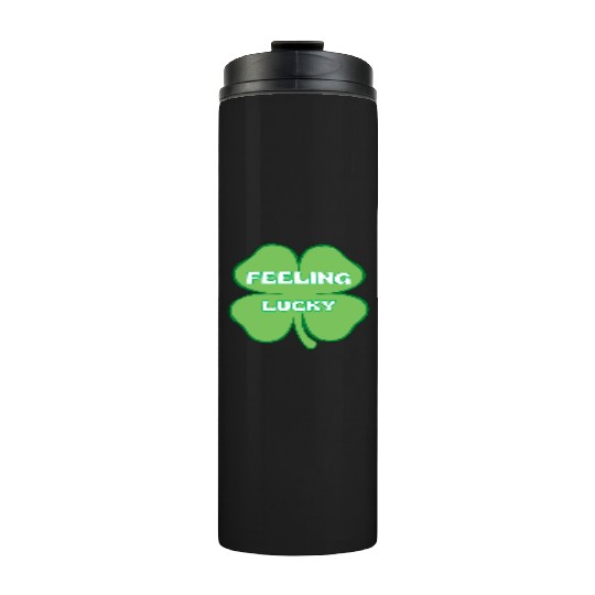 FEELING lucky funny St. patty's day Thermal Tumblers