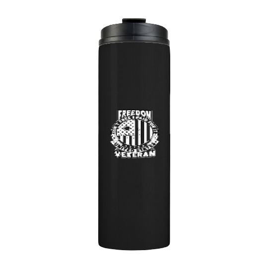 Freedom Isn't Free I Paid For It Military Veteran Thermal Tumblers