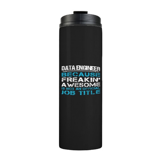 Data Engineer Thermal Tumblers - Freaking Awesome Gift Item
