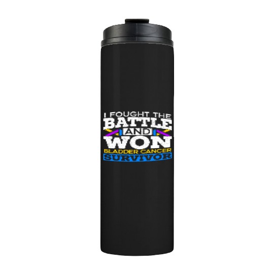 Fought The Battle And Won Bladder Cancer Survivor Thermal Tumblers