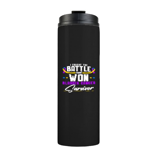 Fought The Battle And Won Bladder Cancer Survivor Thermal Tumblers