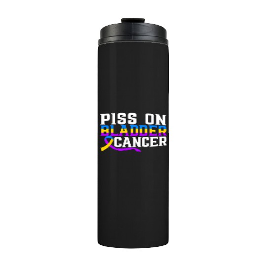 Piss On Bladder Cancer Awareness Month Thermal Tumblers