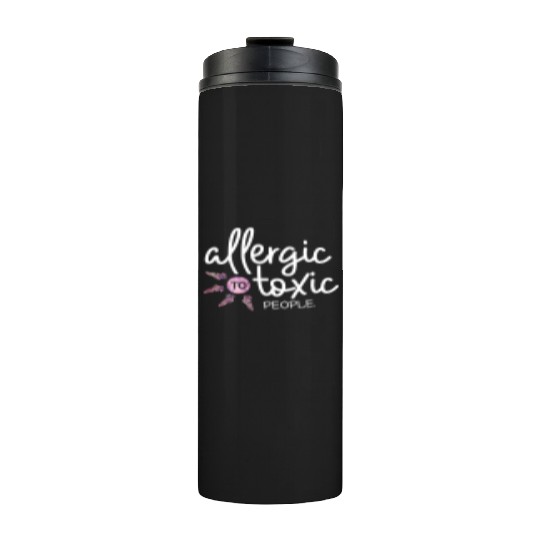 Allergic to toxic people awesome quote Good V Thermal Tumblers
