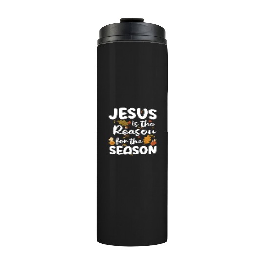 Jesus Is The Reason For The Season Autumn Faith Thermal Tumblers