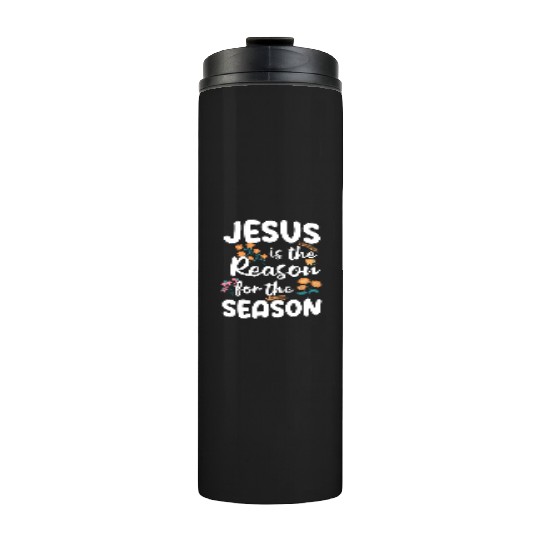 Jesus Is The Reason For The Season Spring Floral Thermal Tumblers
