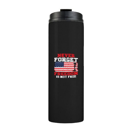 Never Forget Freedom Is Not Free USA Memorial Day Thermal Tumblers