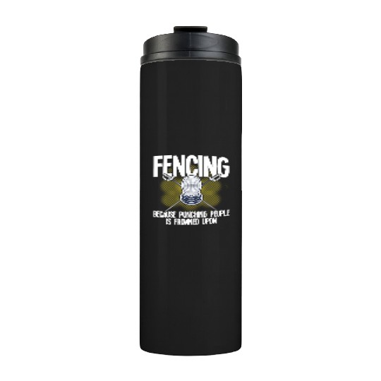 Fencing Fencing Because Punching People Is Frowned Thermal Tumblers