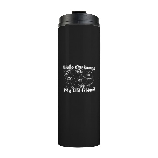 Hello Darkness My Old Friend Astrophysicist Thermal Tumblers