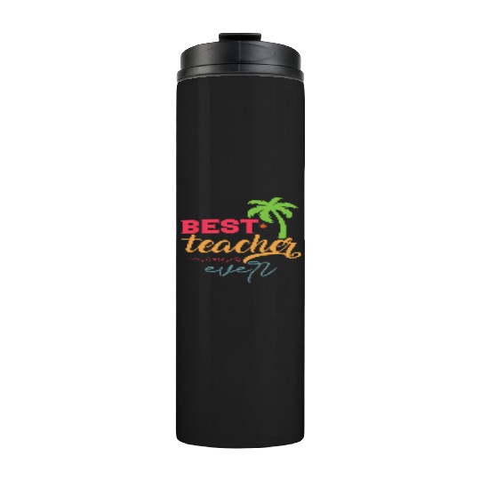 Best Teacher Ever Thermal Tumblers