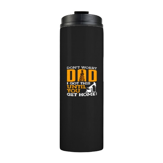 Oilfield Worker Don t Worry Dad Thermal Tumblers