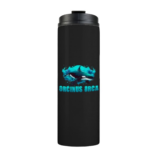 ORCINUS ORCA for a Science Biologist Whale Lover Thermal Tumblers