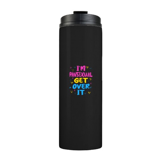 Im Pansexual Get Over It Thermal Tumblers