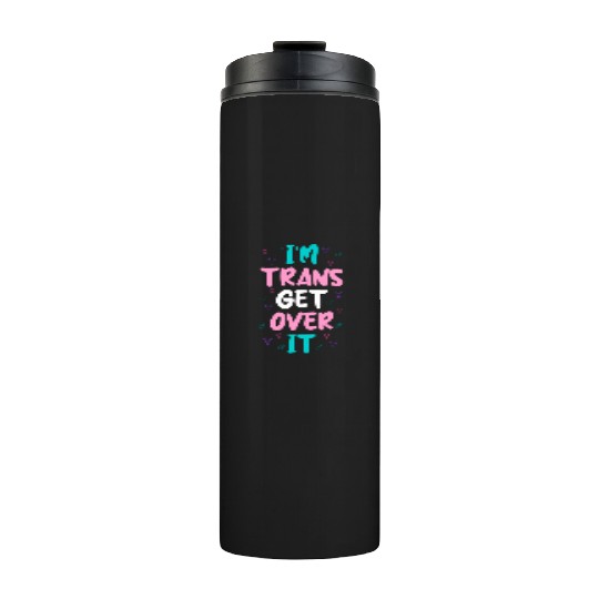Im Trans Get Over It Thermal Tumblers