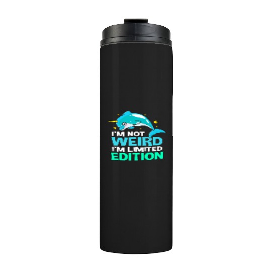 Im Not Weird Im Limited Edition Funny Narwhal Thermal Tumblers