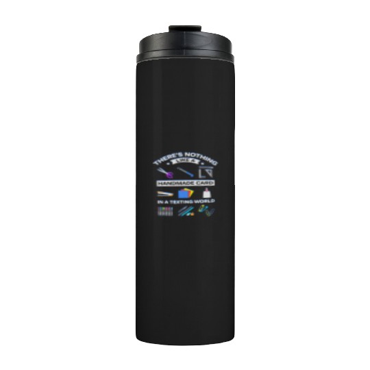 Nothing Like Handmade Card in Texting Society Thermal Tumblers