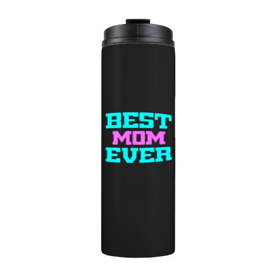 Best Mom Ever Thermal Tumblers