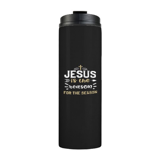 Jesus is the reason for the season Thermal Tumblers