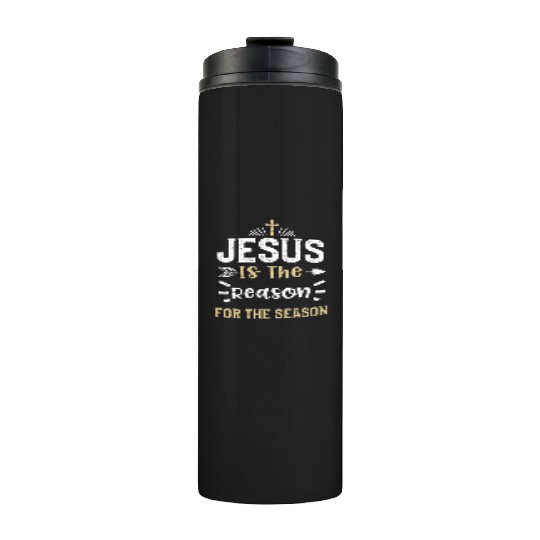 Jesus Is The Reason For The Season Thermal Tumblers