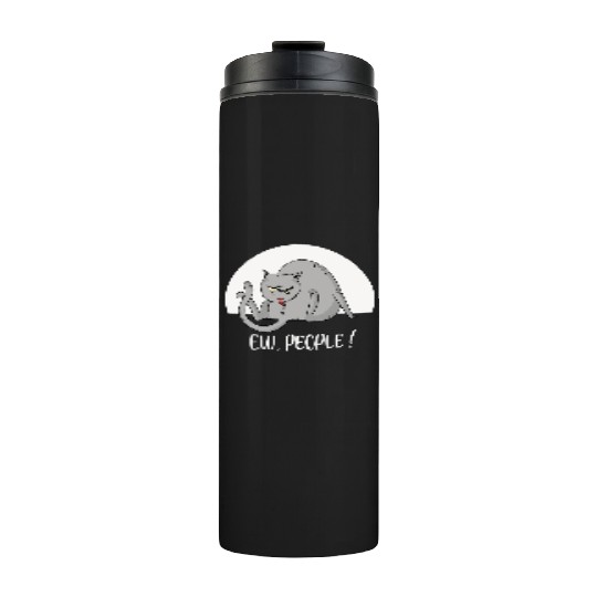 Ew People Funny Fat Lazy Cat Thermal Tumblers