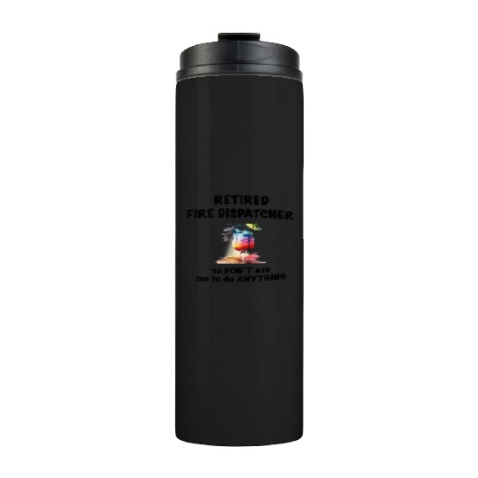 Retired Fire Dispatcher Vacation Tropical Cocktail Thermal Tumblers