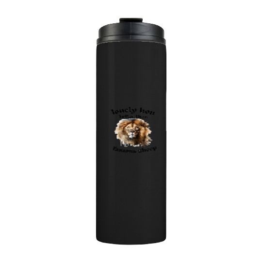 lonely lion quote Thermal Tumblers