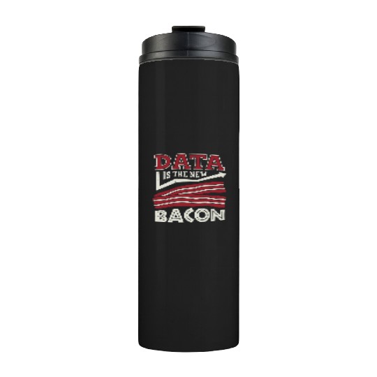 Data Is The New Bacon Thermal Tumblers