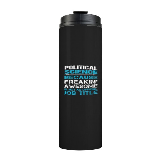 Political Science Thermal Tumblers - Freaking Awesome Gift