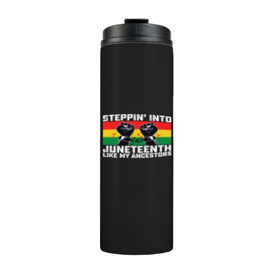 Stepping Into Juneteenth Like My Ancestors Thermal Tumblers