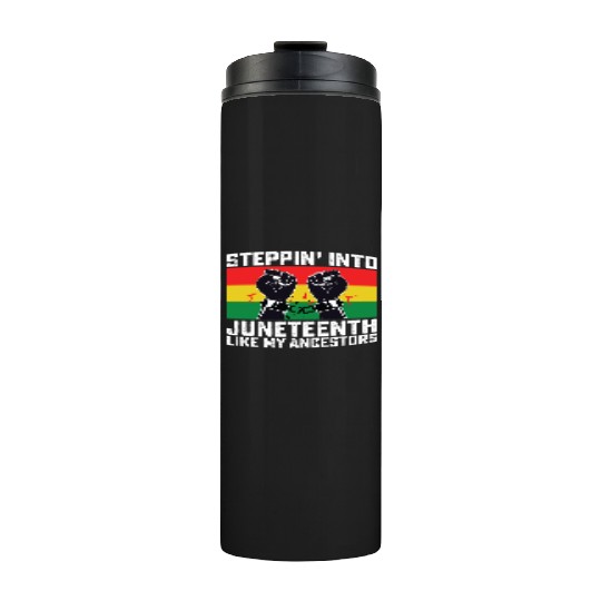 Stepping Into Juneteenth Like My Ancestors Thermal Tumblers