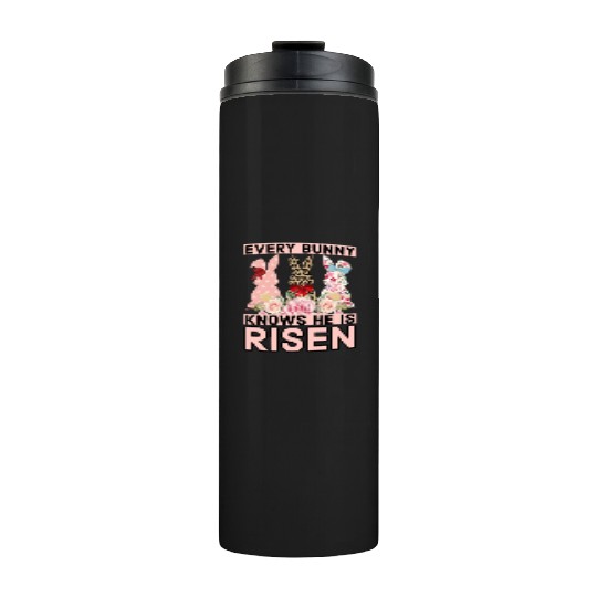 Funny Easter Jesus, Every Bunny Knows He Is Risen Thermal Tumblers