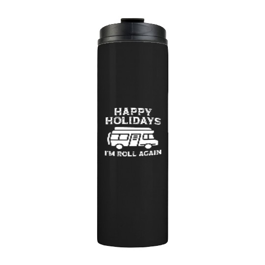 Happy Holidays i'm roll again Thermal Tumblers