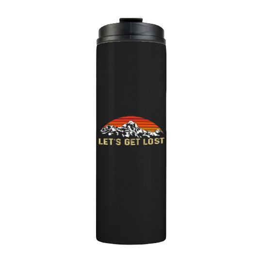 Let us get Lost Wanderlust funny Hiking Thermal Tumblers
