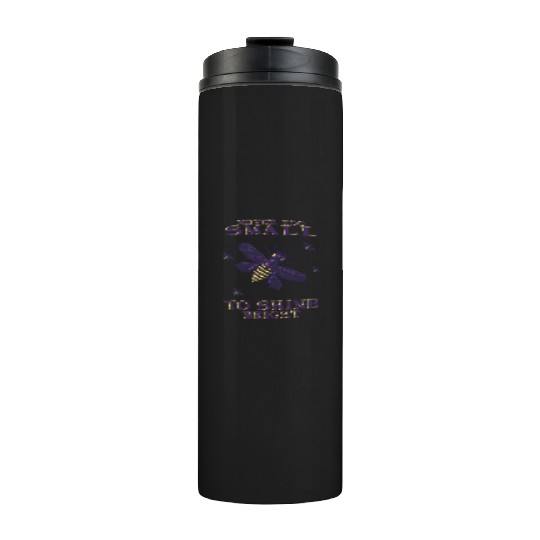 never too small to shine bright firefly Thermal Tumblers