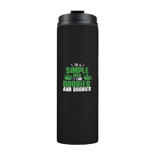 I'm A Simple Man I Like Doobies And Boobies Thermal Tumblers