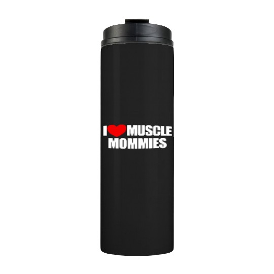 I Love Muscle Mommies Red Heart Muscle Mommies Thermal Tumblers