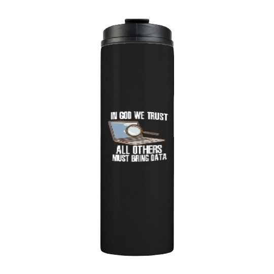 In God We Trust All Others Must Bring Data Thermal Tumblers