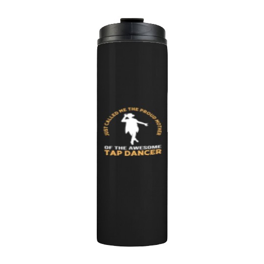 Mothers Day Proud Mom Awesome Dancer Tap Dance Mom Thermal Tumblers