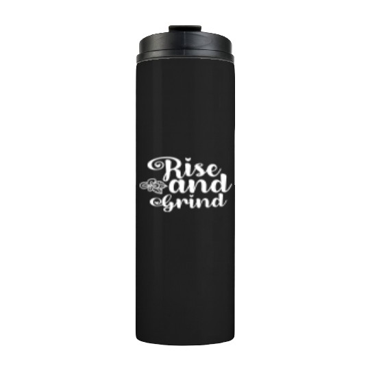 Rise and Grind Thermal Tumblers