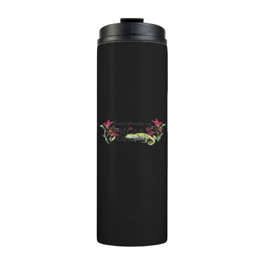 Everybody In Life Is A Chameleon Thermal Tumblers