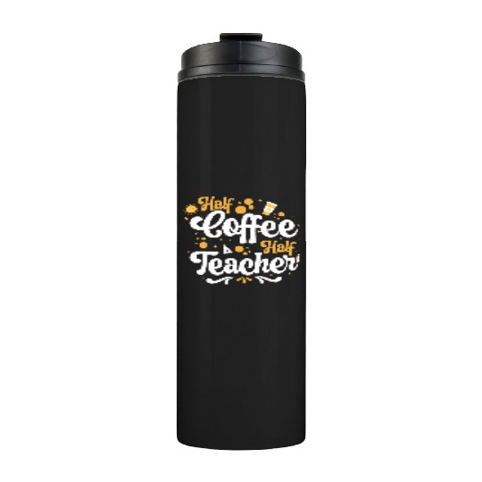Half Teacher Half Coffee Thermal Tumblers