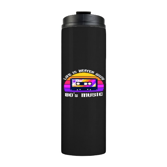 Life Is Better With 80s Music Eighties Vibe Retro Thermal Tumblers