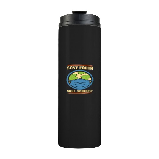 Earth Day Save Earth Save Yourself Pro Environment Thermal Tumblers