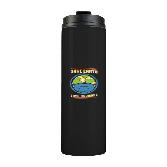 Earth Day Save Earth Save Yourself Pro Environment Thermal Tumblers